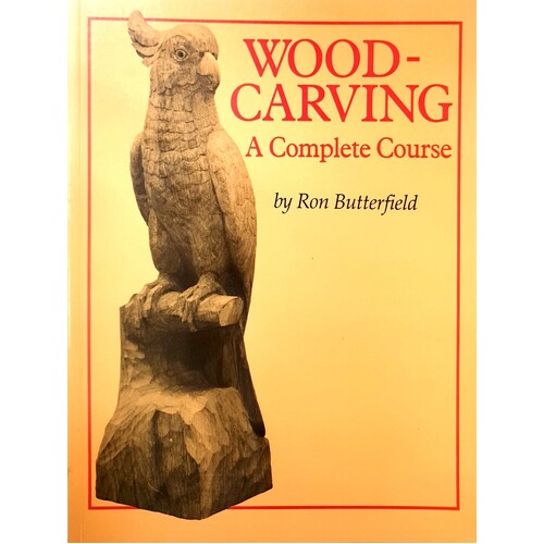 Woodcarving. A Complete Course