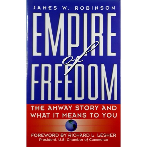 Empire Of Freedom. The Amway Story And What It Means To You