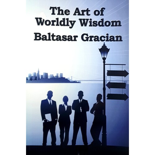 The Art Of Worldly Wisdom