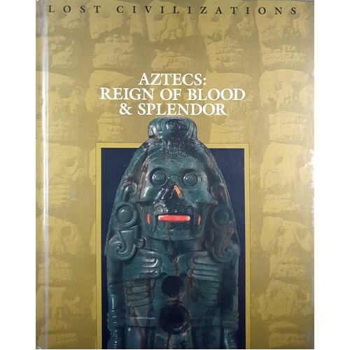 Aztecs. Reign Of Blood And Splendour