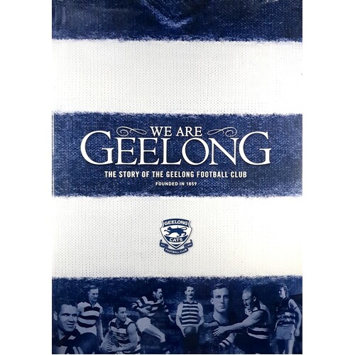 We Are Geelong. The Story Of The Geelong Football Club