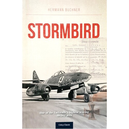 Stormbird. One Of The Luftwaffe's Highest Scoring ME262 Aces
