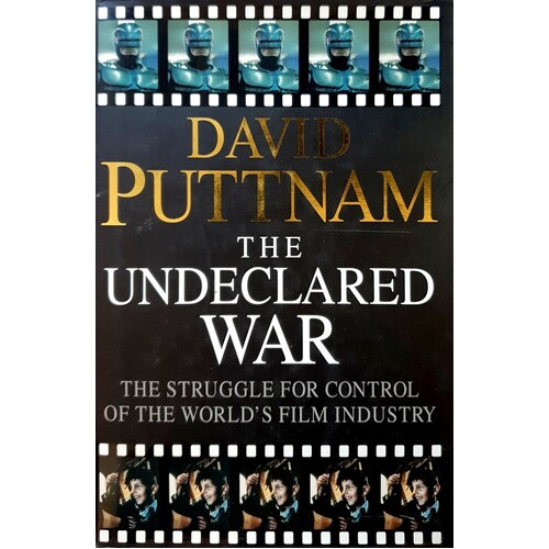 Undeclared War. The Struggle For Control Of The World's Film Industry