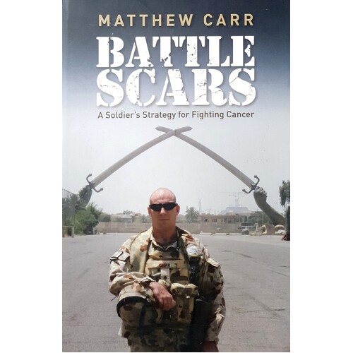 Battle Scars. A Soldier's Strategy For Fighting Cancer