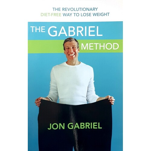 The Gabriel Method. A Revolutionary Diet Free Way To Lose Weight