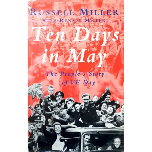 Ten Days In May. The People's Story Of Ve Day