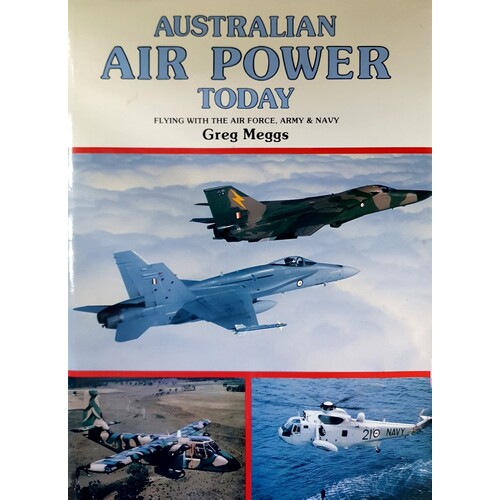 Australian Air Power Today. Flying With The Air Force, Army & Navy