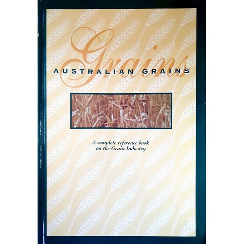 Australian Grains. A Complete Reference Book On The Grain Industry