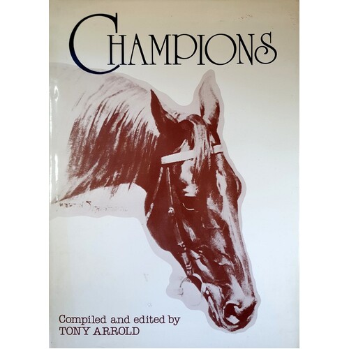 Champions. The Racing Record Of Famous Thoroughbreds In Australia