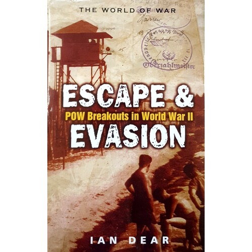 Escape And Evasion. POW Breakouts In World War II