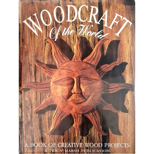 Woodcraft Of The World. A Book Of Creative Wood Projects