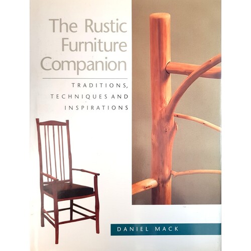The Rustic Furniture Companion. Traditions, Techniques And Inspirations