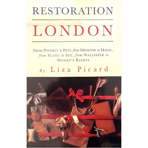 Restoration London. Everyday Life In The 1660s