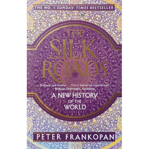 The Silk Roads. A New History Of The World