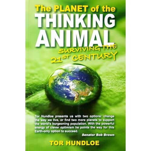 The Planet Of The Thinking Animal. Surviving The 21st Century