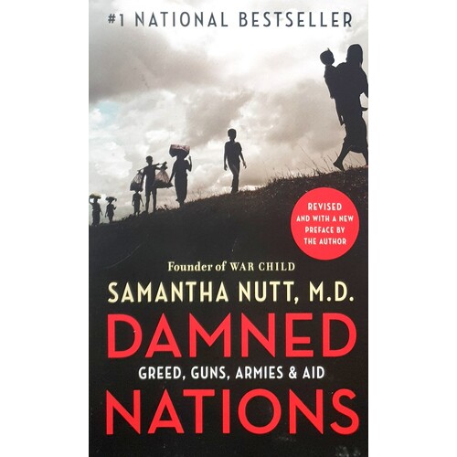 Damned Nations. Greed, Guns, Armies, And Aid