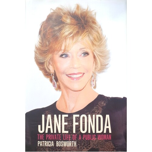 Jane Fonda. Private Life Of A Public Woman
