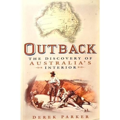 Outback. The Discovery Of Australia's Interior