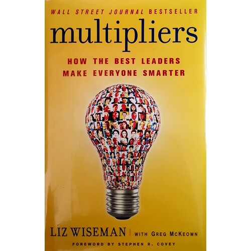 Multipliers. How The Best Leaders Make Everyone Smarter
