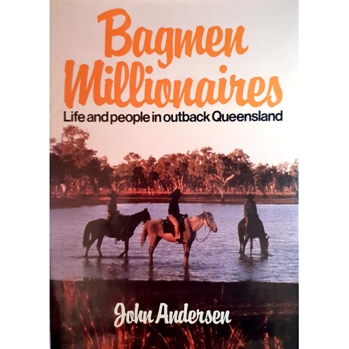 Bagmen Millionaires. Life And People In Outback Queensland