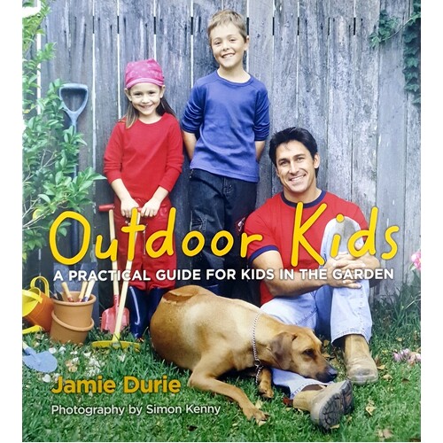 Oudoor Kids. A Practical Guide For Kids In The Garden