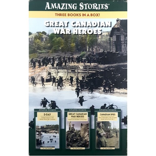 Great Canadian War Heroes. Amazing Stories
