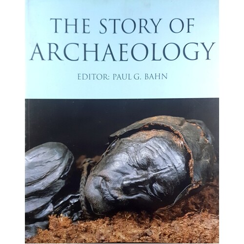 The Story Of Archaeology. The 100 Great Archaeological Discoveries