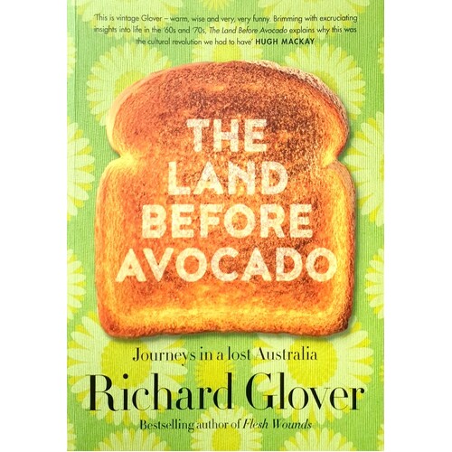 The Land Before Avocado. Journeys In A Lost Australia
