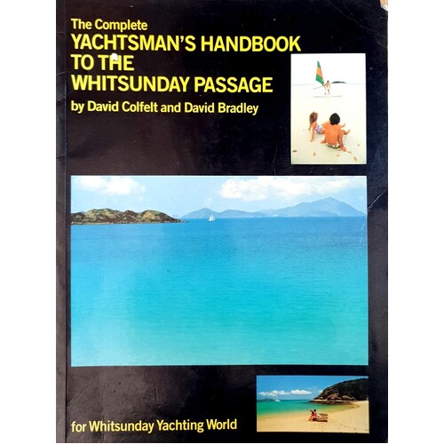 The Complete Yachtman's Handbook To The Whitsunday Passage