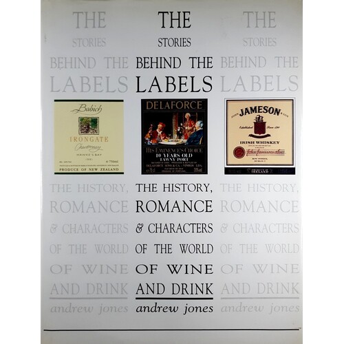 The Stories Behind The Labels. The History, Romance And Characters From The World Of Wine And Drink