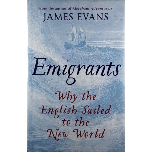 Emigrants. Why The English Sailed To The New World