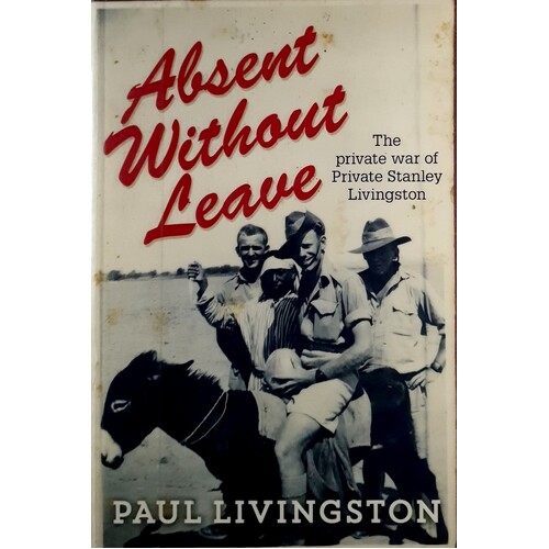 Absent Without Leave. The Private War Of Private Stanley Livingston