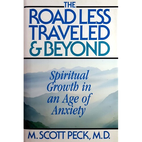 The Road Less Traveled And Beyond. Spiritual Growth In An Age Of Anxiety