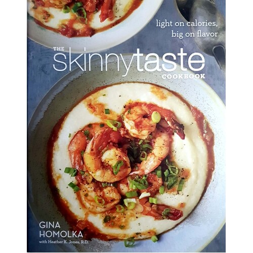 The Skinnytaste Cookbook. Light On Calories, Big On Flavor