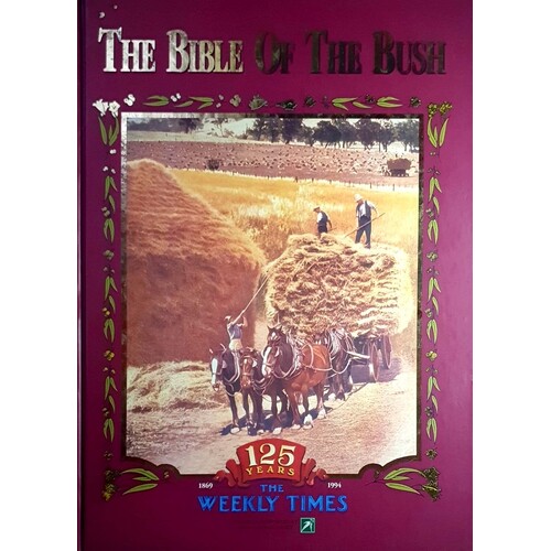 The Bible Of The Bush. 125 Years Weekly Times 1869-1994