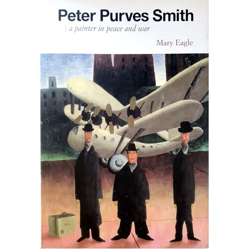 Peter Purves Smith. A Painter In Peace And War