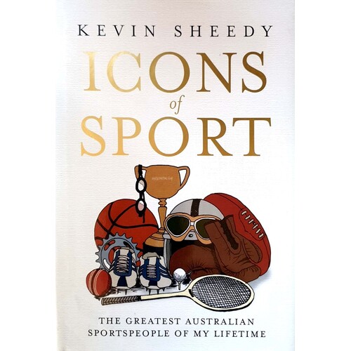 Icons Of Sport. The Greatest Australian Sportspeople Of My Lifetime