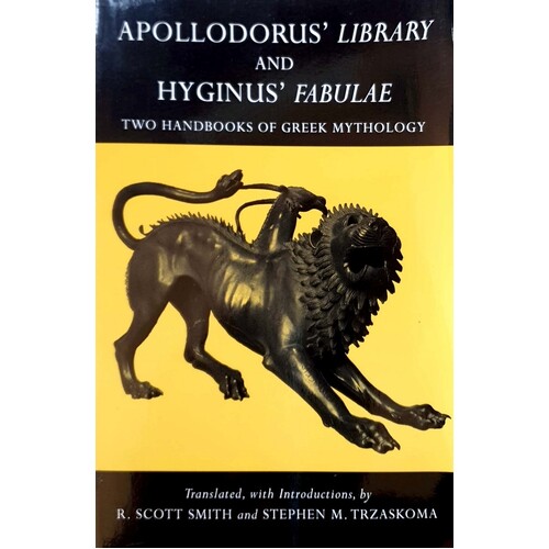 Apollodorus' Library And Hyginus' Fabulae. Two Handbooks Of Greek Mythology
