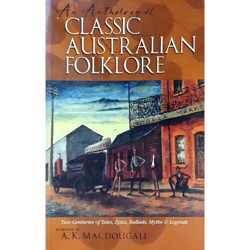 An Anthology Of Classic Australian Folklore