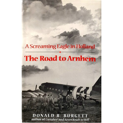 The Road To Arnhem. A Screaming Eagle In Holland