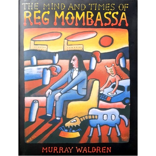 The Mind And Times Of Reg Mombassa