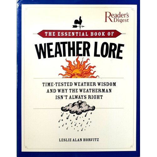 The Essential Book Of Weather Lore. Time-Tested Weather Wisdom And Why The Weatherman Isn't Always Right