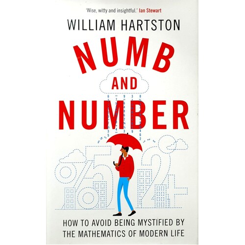 Numb And Number. How To Avoid Being Mystified By The Mathematics Of Modern Life