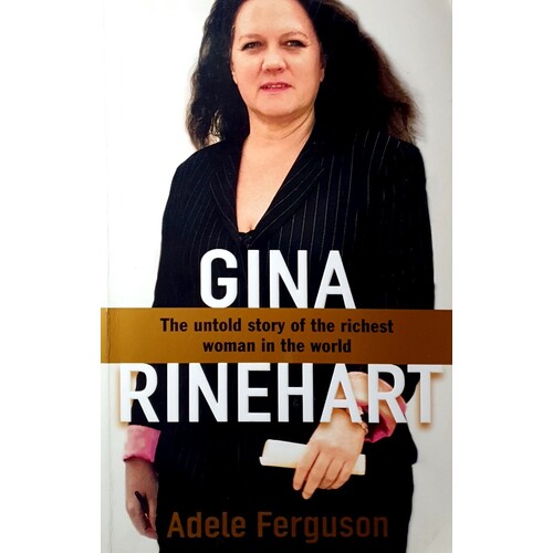 Gina. The Untold Story Of The Richest Woman In The World