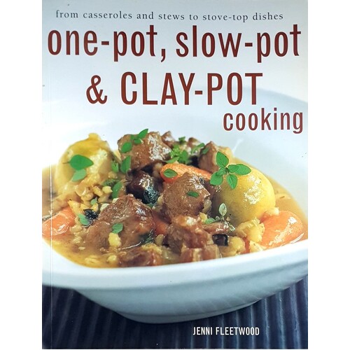 One Pot, Slow Pot And Clay Pot Cooking