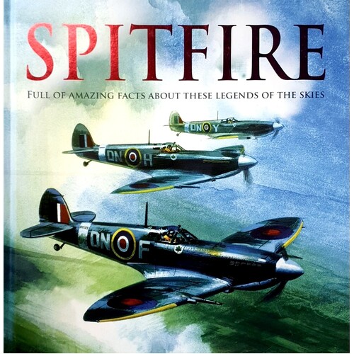 Spitfire. Full Of Amazing Facts About These Legends Of The Skies