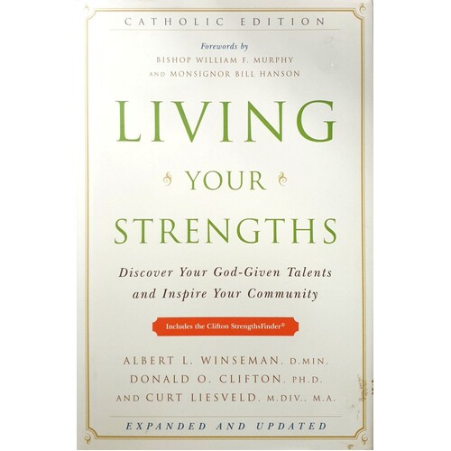 Living Your Strengths. Catholic Edition - Discover Your God-Given Talents And Inspire Your Community
