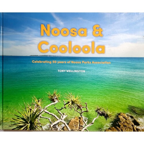 Noosa & Cooloola. Celebrating 50 Years Of Noosa Parks Association