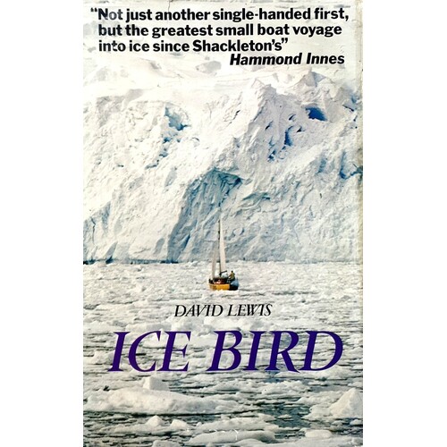 Ice Bird. The First Single-Handed Voyage To Antarctica