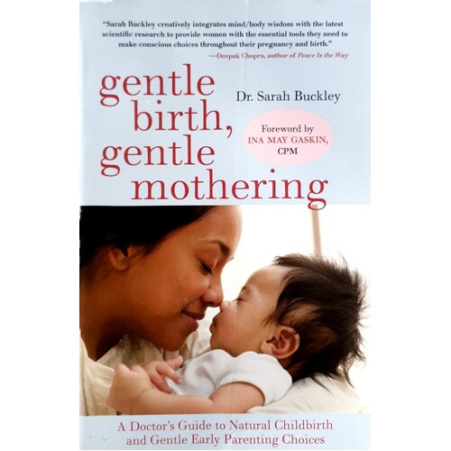 Gentle Birth, Gentle Mothering. A Doctor's Guide To Natural Childbirth And Gentle Early Parenting Choices